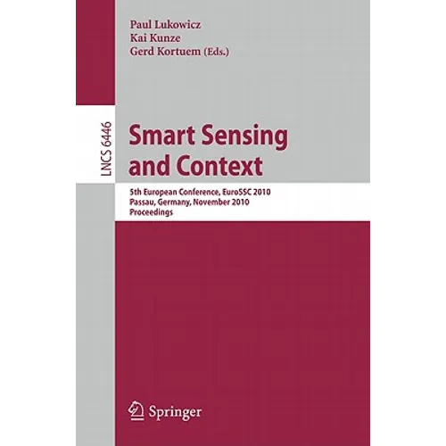 Smart Sensing and Context: 5th European Conference, EuroSSC 2010 Passau, Germany, November 14-16, 2010 Proceedings - Paperback