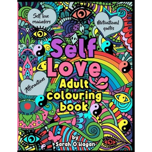 Self Love adult colouring book: Affirmations, self love reminders, motivational quotes - Paperback
