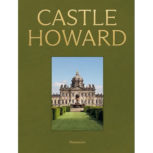 Castle Howard: A Grand Tour of England's Finest Country House - Hardcover