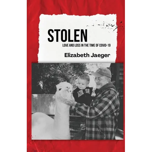 Stolen: Love and Loss in the Time of COVID-19 - Paperback