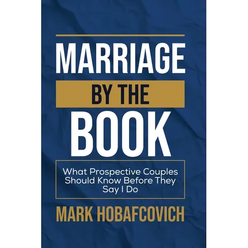 Marriage by the Book What Prospective Couples Should Know Before They Say I Do - Paperback