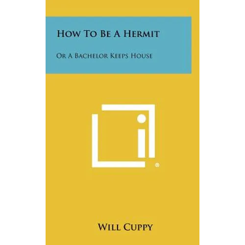 How To Be A Hermit: Or A Bachelor Keeps House - Hardcover