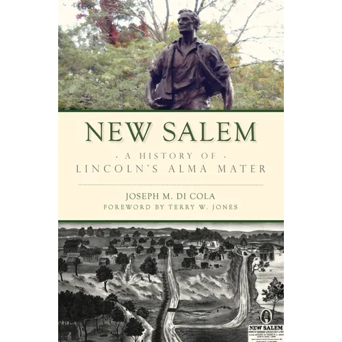 New Salem: A History of Lincoln's Alma Mater - Paperback