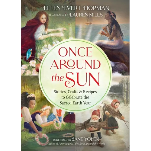 Once Around the Sun: Stories, Crafts, and Recipes to Celebrate the Sacred Earth Year - Paperback