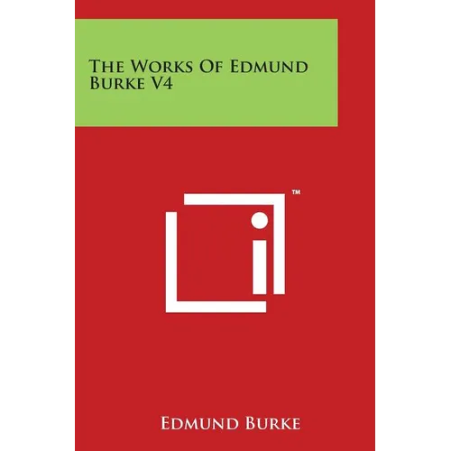 The Works Of Edmund Burke V4 - Paperback