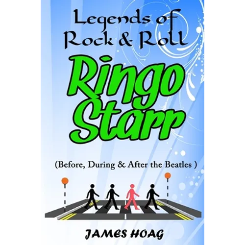 Legends of Rock & Roll - Ringo Starr (Before, During & After the Beatles) - Paperback