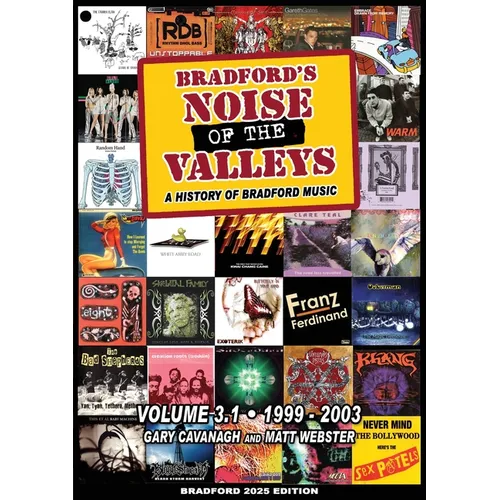 Bradford's Noise Of The Valleys Volume 3.1: A History Of Bradford Music 1999-2003 - Paperback
