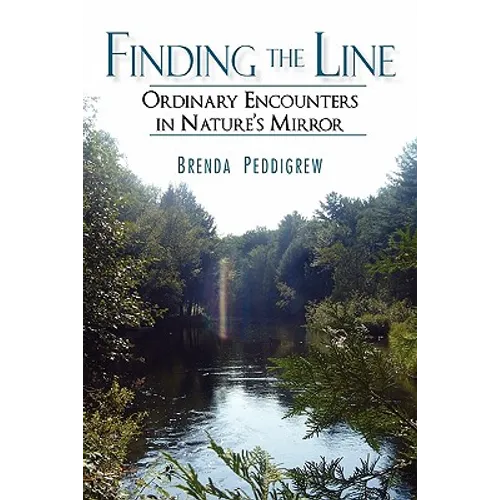 Finding the Line: Ordinary Encounters in Nature's Mirror - Paperback