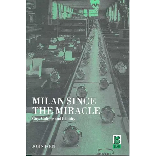Milan Since the Miracle: City, Culture and Identity - Paperback