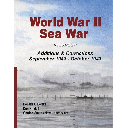 World War II Sea War, Volume 27: Additions & Corrections September 1943 - October 1943 - Paperback