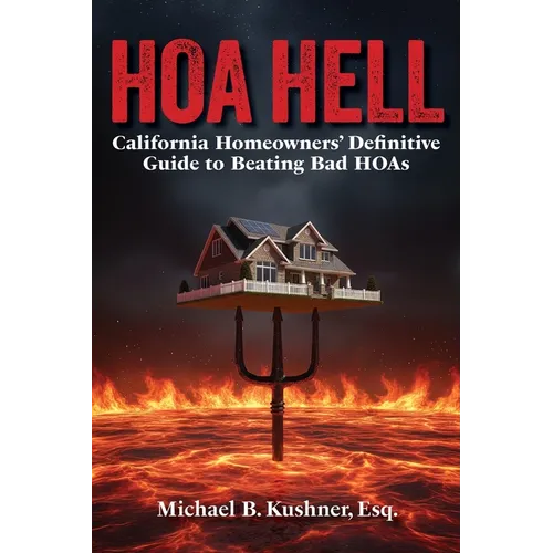Hoa Hell: California Homeowners' Definitive Guide to Beating Bad HOAs - Paperback