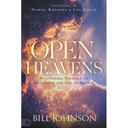 Open Heavens: Position Yourself to Encounter the God of Revival - Paperback