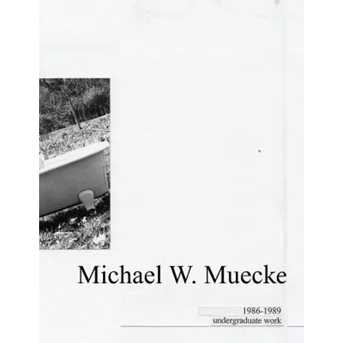 Michael W. Muecke Undergraduate Work: 1986-1989 - Paperback