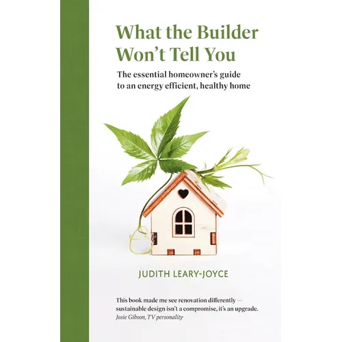 What the builder won't tell you - the essential homeowner's guide to an energy efficient, healthy home - Paperback