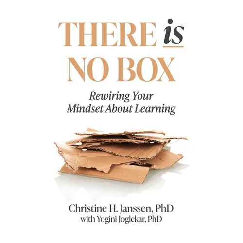 There Is No Box: Rewiring Your Mindset About Learning - Paperback