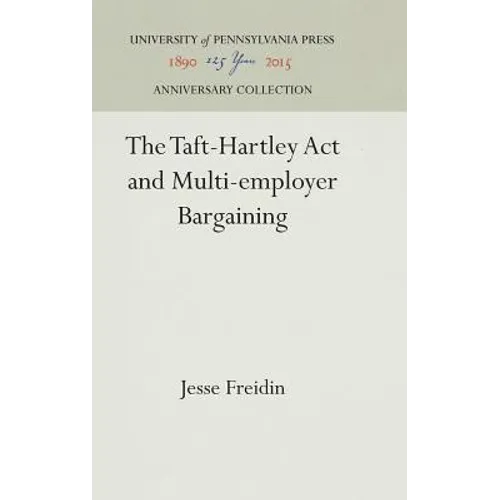 The Taft-Hartley ACT and Multi-Employer Bargaining - Hardcover