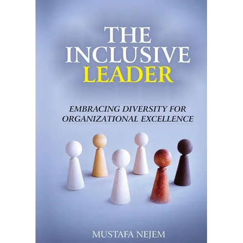The Inclusive Leader: Embracing Diversity for Organizational Excellence - Paperback