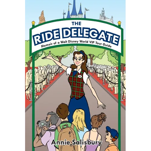 The Ride Delegate: Memoir of a Walt Disney World VIP Tour Guide