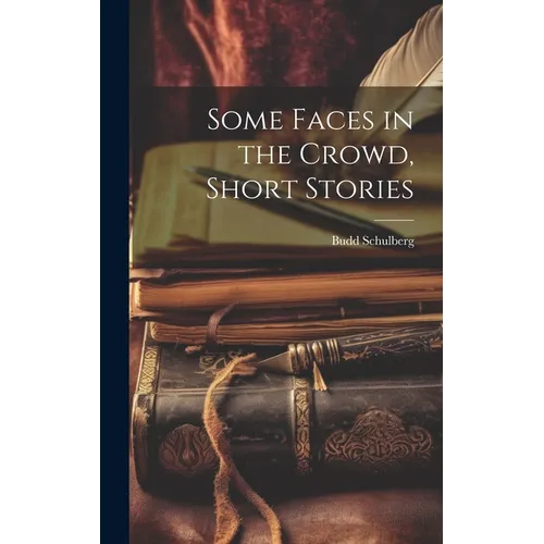 Some Faces in the Crowd, Short Stories - Hardcover