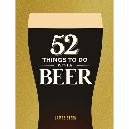 52 Things to Do with a Beer - Hardcover
