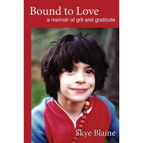 Bound to Love: a memoir of grit and gratitude - Paperback