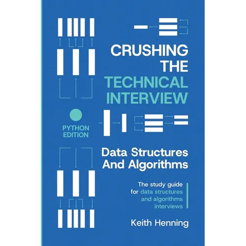 Crushing The Technical Interview: Data Structures And Algorithms (Python Edition) - Paperback