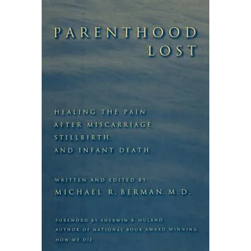 Parenthood Lost: Healing the Pain After Miscarriage, Stillbirth, and Infant Death - Paperback