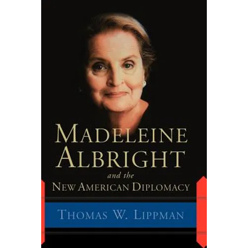 Madeleine Albright and the New American Diplomacy