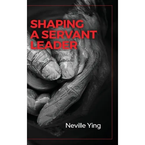 Shaping a Servant Leader - Hardcover