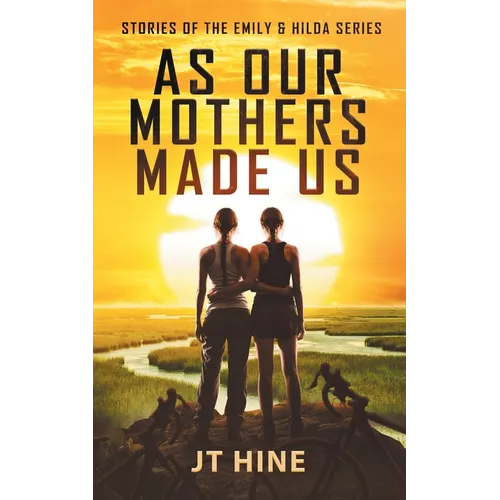 As Our Mothers Made Us: Stories of the Emily & Hilda series - Paperback