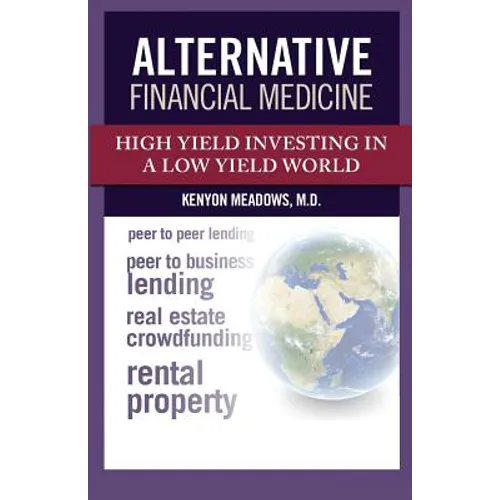 Alternative Financial Medicine: High Yield Investing in a Low Yield World - Paperback