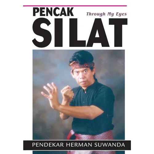 Indonesian Martial Arts: Pencak Silat Through my Eyes - Paperback