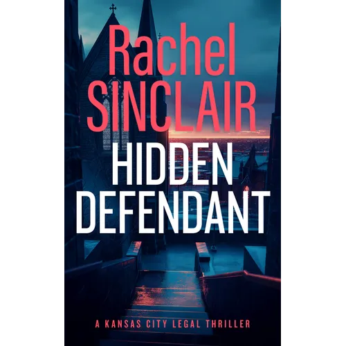Hidden Defendant: A Kansas City Legal Thriller 3 - Paperback