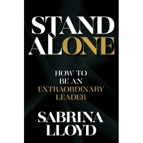 Stand Alone: How to Be an Extraordinary Leader - Hardcover