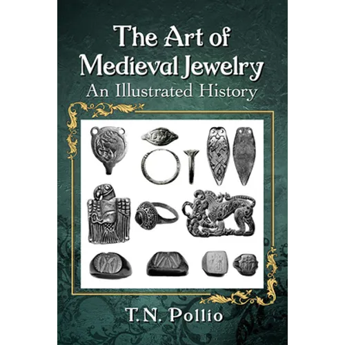 The Art of Medieval Jewelry: An Illustrated History - Paperback