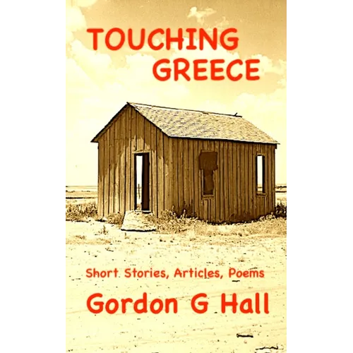 Touching Greece: Short Stories, Articles, and Poems