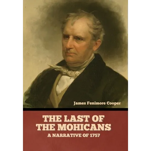 The Last of the Mohicans; A narrative of 1757 - Hardcover
