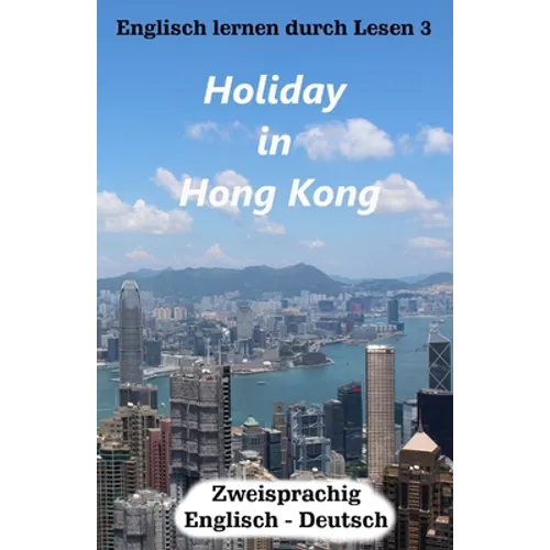 Englisch lernen durch Lesen 3: Holiday in Hong Kong - Paperback