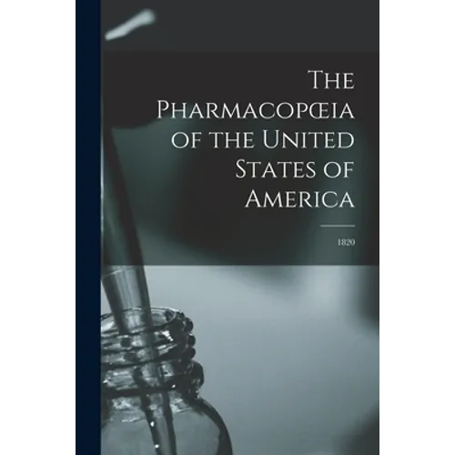 The Pharmacopoeia of the United States of America: 1820 - Paperback