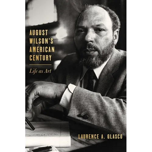 August Wilson's American Century: Life as Art - Hardcover