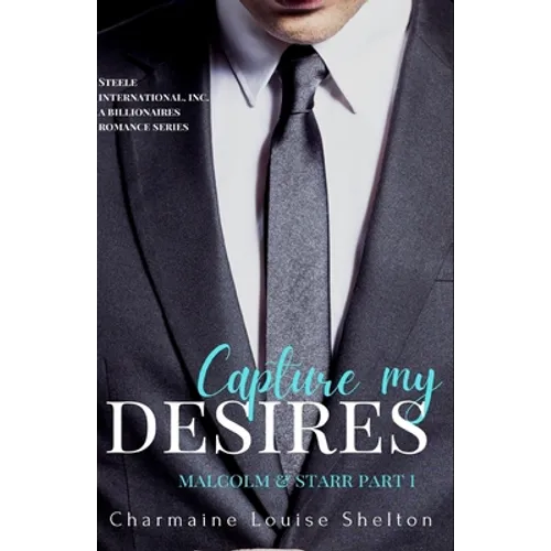 Capture My Desires Malcolm & Starr Part I - Paperback