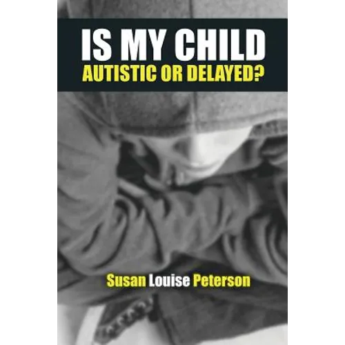 Is My Child Autistic or Delayed? - Paperback