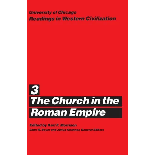 University of Chicago Readings in Western Civilization, Volume 3: The Church in the Roman Empire Volume 3 - Paperback