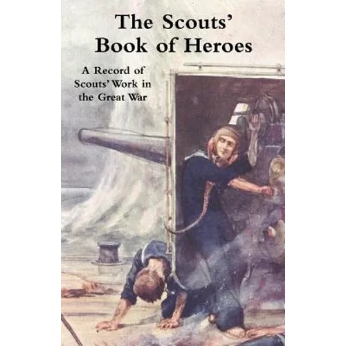 Scouts' Book of Heroes: A Record of Scouts' Work in the Great War - Paperback