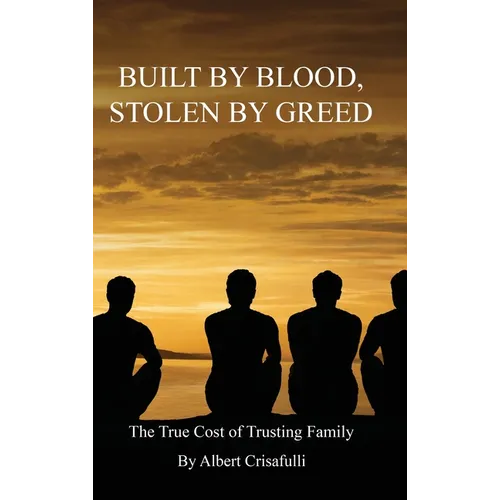 Built By Blood, Stolen By Greed - Hardcover