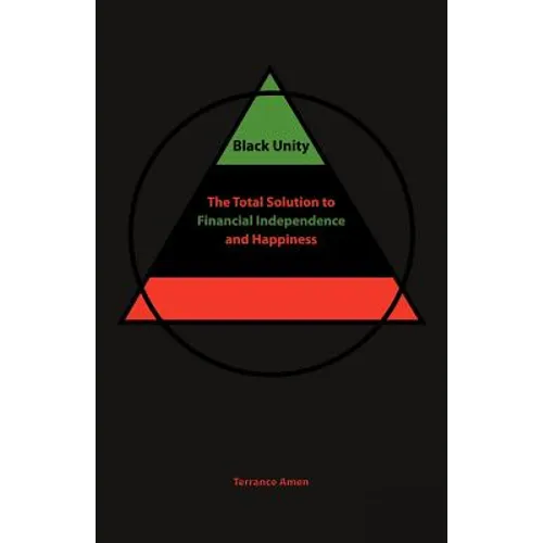 Black Unity: The Total Solution to Financial Independence and Happiness - Paperback
