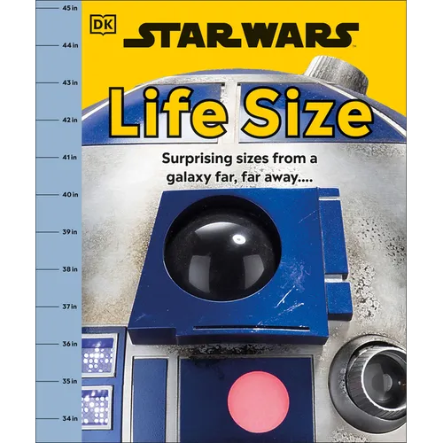 Star Wars Life Size: Surprising Sizes from a Galaxy Far Far Away...