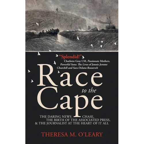 Race to the Cape: The Daring News Chase, the Birth of the Associated Press, and the Journalist at the Heart of it All - Paperback