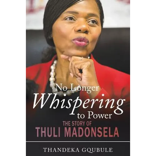 No Longer Whispering to Power: The Story of Thuli Madonsela - Paperback