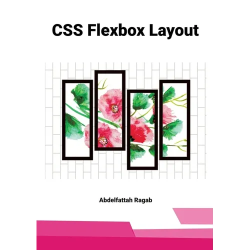 CSS Flexbox Layout: Mastering Layout Systems, Constraints, and Responsive Thinking in Real-World Interfaces - Paperback